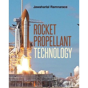 Rocket Propellant Technology | Jawaharlal Ram Ramnarace (ISBN: 9781682134979)