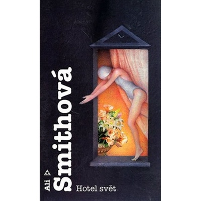 Hotel svět - Ali Smithová