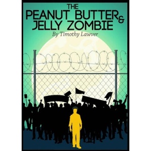 The Peanut Butter and Jelly Zombie | Timothy Lawver (ISBN: 9781983391446)