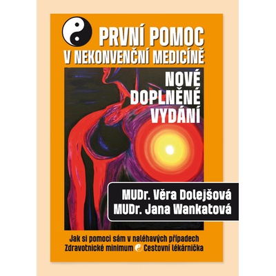 První pomoc v nekonvenční medicíně - Věra Dolejšová, Jana Wankatová