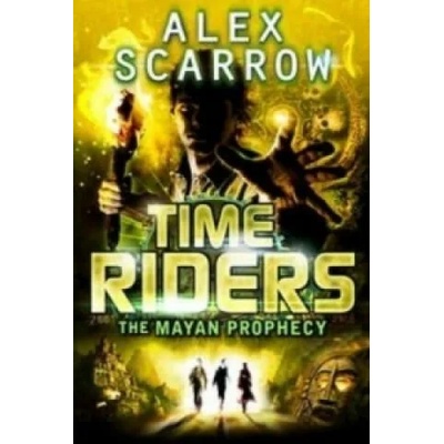 TimeRiders: The Mayan Prophecy (Book 8) | Alex Scarrow