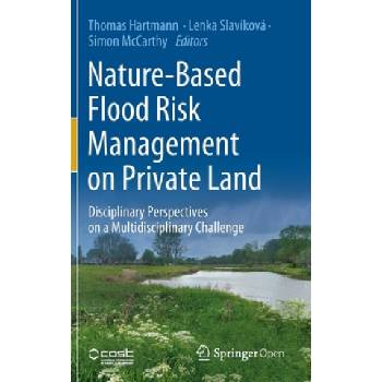 Nature-Based Flood Risk Management on Private Land | Thomas Hartmann, Lenka Slavíková, Simon McCarthy