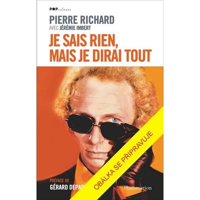 Nevím nic, ale řeknu všechno - Richard Pierre