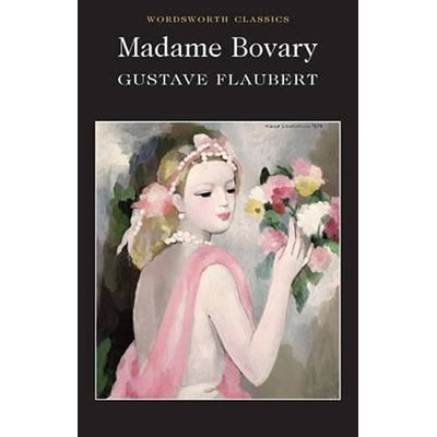 Madame Bovary - Wordsworth Classics - - Gustave Flaubert
