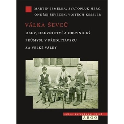 Válka ševců - Obuv, obuvnictví a obuvnický průmysl v Předlitavsku za Velké války