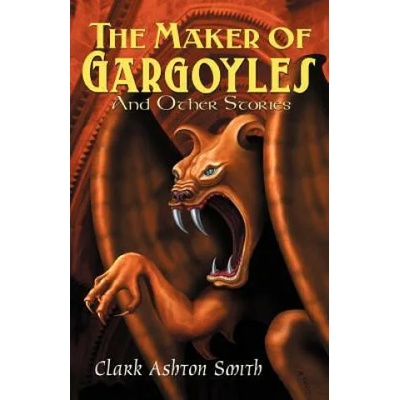 Maker of Gargoyles and Other Stories | Clark Ashton Smith