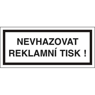Informač štít PROSÍM, Nevhazovat reklamní tisk ! bezpečnostní tabulka