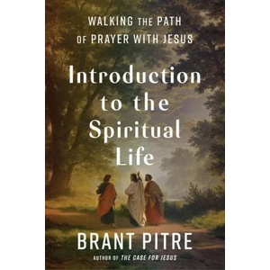 Introduction to the Spiritual Life: Walking the Path of Prayer with Jesus (ISBN: 9780525572763)