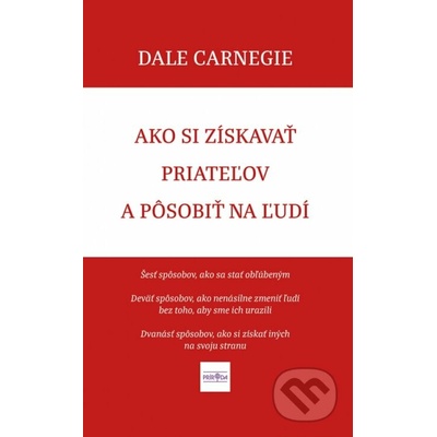 Ako si získavať priateľov a pôsobiť na ľudí - Dale Carnegie
