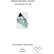 Základy hebrejštiny Tanachu pro samouky I. díl - Marie Roubalová, Roman Králik