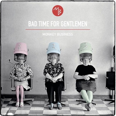 MONKEY BUSINESS - BAD TIME FOR GENTLEMEN CD
