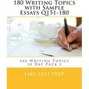 180 Writing Topics with Sample Essays Q151-180 | Like Test Prep (ISBN: 9781499619492)