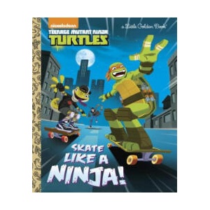 Skate Like a Ninja! (Teenage Mutant Ninja Turtles) | Mary Tillworth, Golden Books (ISBN: 9780399557965)