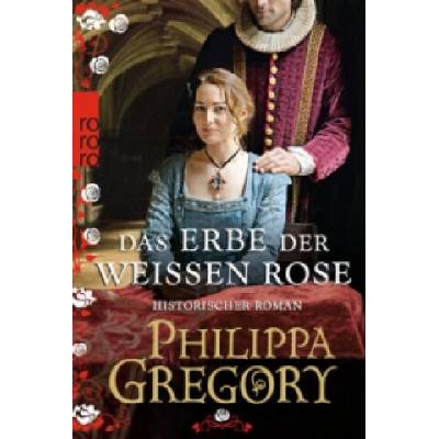 Das Erbe der weißen Rose | Philippa Gregory, Elvira Willems
