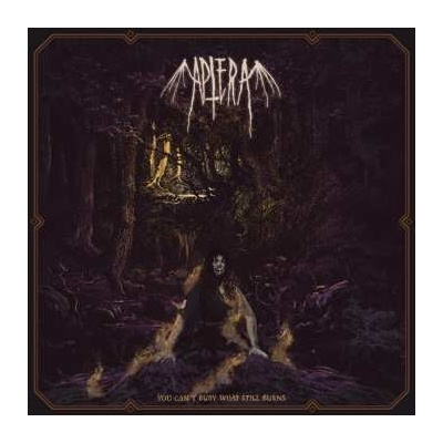 Aptera - You Can't Bury What Still Burns LP