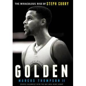 Golden: The Miraculous Rise of Steph Curry | Marcus Thompson (ISBN: 9781780781822)