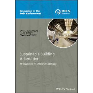 Sustainable Building Adaptation - Innovations in Decision-making | Sara J. Wilkinson, Hilde Remoy, Craig Langston (ISBN: 9781118477106)
