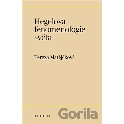 Hegelova fenomenologie světa - Tereza Matějčková