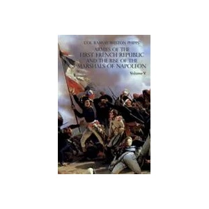 ARMIES OF THE FIRST FRENCH REPUBLIC AND THE RISE OF THE MARSHALS OF NAPOLEON I | RAMSAY WEST PHIPPS (ISBN: 9781783314645)