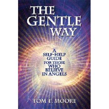 The Gentle Way: A Self-Help Guide for Those Who Believe in Angels