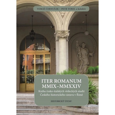 ITER ROMANUM MMIX–MMXXIV. Kniha česko-italských vědeckých studií Českého historického ústavu v Římě
