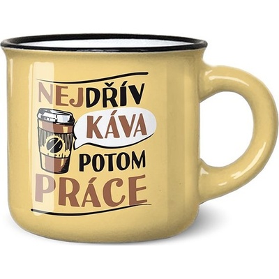 Nekupto Mini hrneček na kávu Nejdřív káva potom práce 100 ml – Zboží Dáma