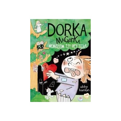 Nemôžem žiť bez teba Dorka Magorka 6 - Abby Hanlon