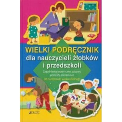 Wielki podręcznik dla nauczycieli żłobków i przedszkoli