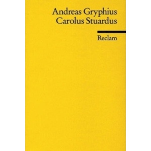 Carolus Stuardus | Andreas Gryphius (ISBN: 9783150093665)