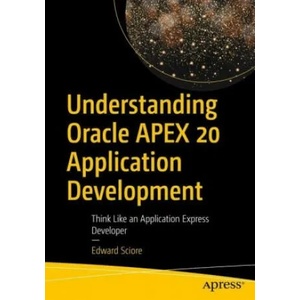 Understanding Oracle APEX 20 Application Development | Edward Sciore (ISBN: 9781484261644)