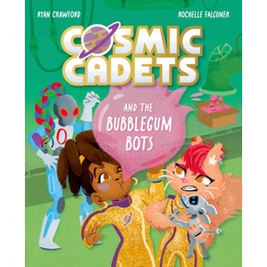 Cosmic Cadets and the Bubblegum Bots | Rochelle Falconer (ISBN: 9781382054362)