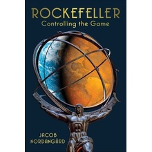 Rockefeller: Controlling the Game Nordangrd Jacob