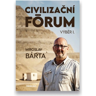 Civilizační fórum - Výběr I. - Miroslav Bárta