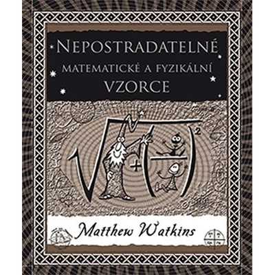 Nepostradatelné matematické a fyzikální vzorce - Matthew Watkins