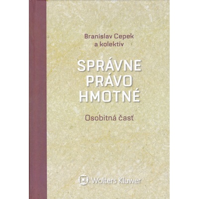 Správne právo hmotné. Osobitná časť - Cepek Branislav a kolektív