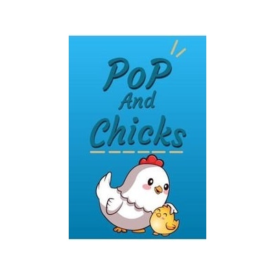 Pop and Chicks