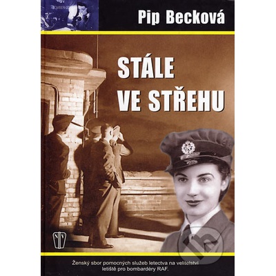Stále ve střehu -- Ženský sbor pomocných služeb letectva na velit.letiště pro bombardéry RAF - Pip Beck