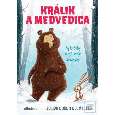 Králik a medvedica: Aj králiky majú svoje zlozvyky - Julian Gough, Jim Field ilustrácie