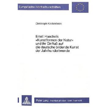 Image 1 of Ernst Haeckels ÂKunstformen der NaturÂ/ und ihr Einfluss auf die deutsche bildende Kunst der Jahrhundertwende | Christoph Kockerbeck