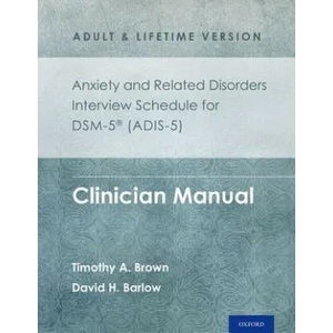 Anxiety and Related Disorders Interview Schedule for DSM-5 (ADIS-5) - Adult and Lifetime Version | Timothy A. Brown, David H. Barlow (ISBN: 9780199324743)