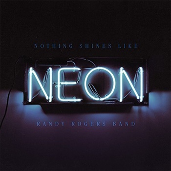 Randy Rogers Band - Nothing Shines Like Neon (LP) (083832194413)