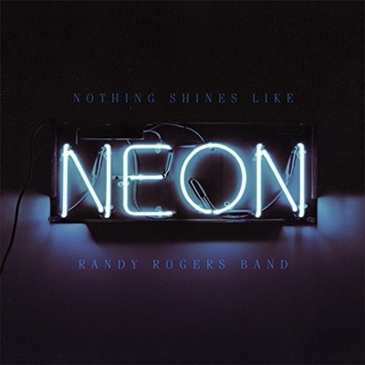 Randy Rogers Band - Nothing Shines Like Neon (LP) (083832194413)