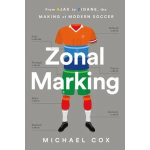 Zonal Marking: From Ajax to Zidane, the Making of Modern Soccer (ISBN: 9781568589336)