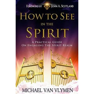 How to See in the Spirit | Michael R Van Vlymen (ISBN: 9781492244981)