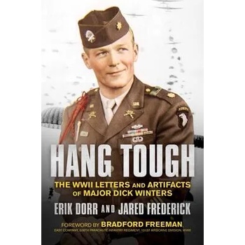 Image 1 of Hang Tough: The WWII Letters and Artifacts of Major Dick Winters | Jared Frederick, Bradford Freeman