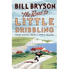 The Road to Little Dribbling: More Notes From... - Bill Bryson