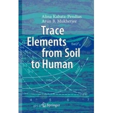 Trace Elements from Soil to Human - Alina Kabata-Pendias, Arun B. Mukherjee