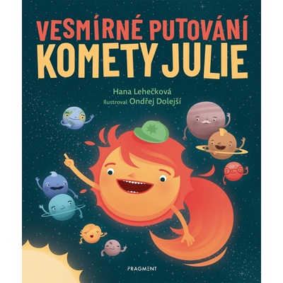 Vesmírné putování komety Julie - Hana Lehečková, Ondřej Dolejší ilustrátor