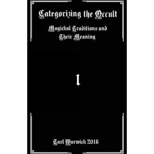Categorizing the Occult: Magickal Traditions and their Meaning | Tarl Warwick (2016)