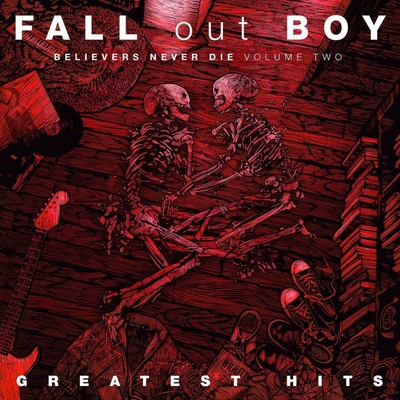 FALL OUT BOY - BELIEVERS NEVER DIE - GREATEST HITS LP